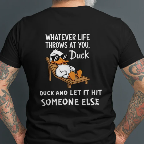 Whatever Life Throws At You Duck Funny T-Shirt - Sarcastic Animal Humor Tee Copy
