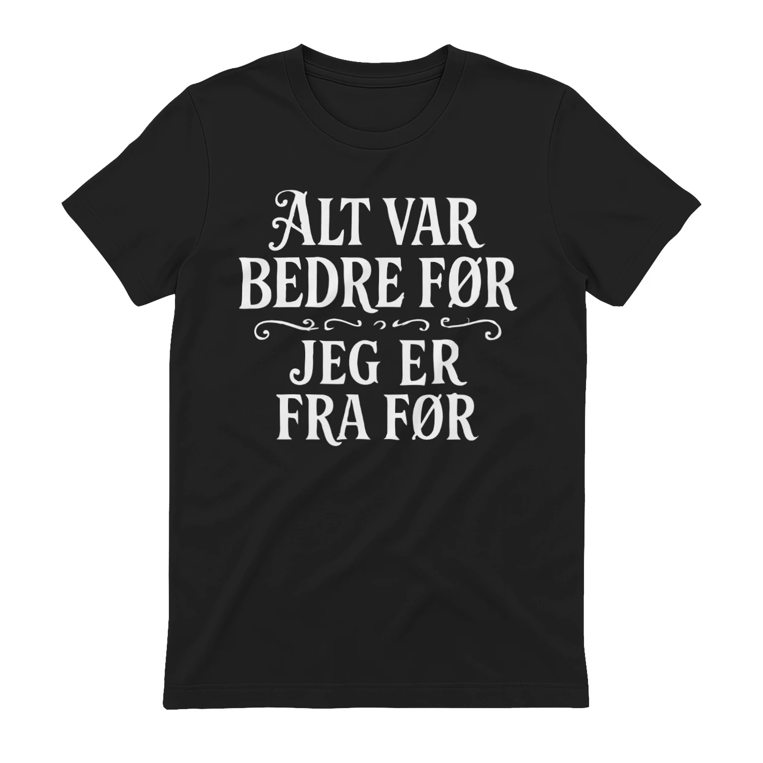T-skjorte “Alt var bedre før” – Komfortabel og stilren