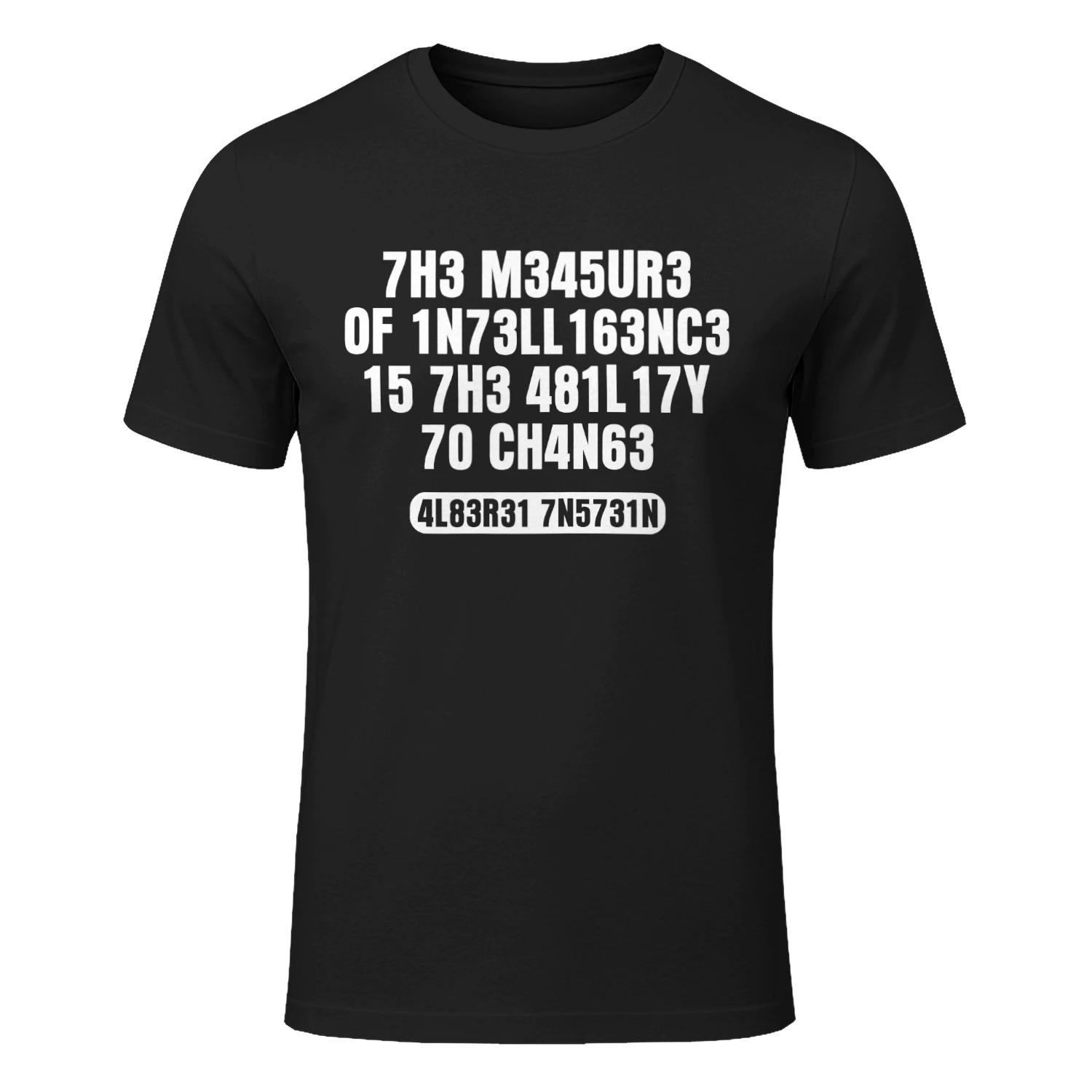 THE MEASURE OF INTELLIGENCE IS THE ABILITY TO CHANGE  