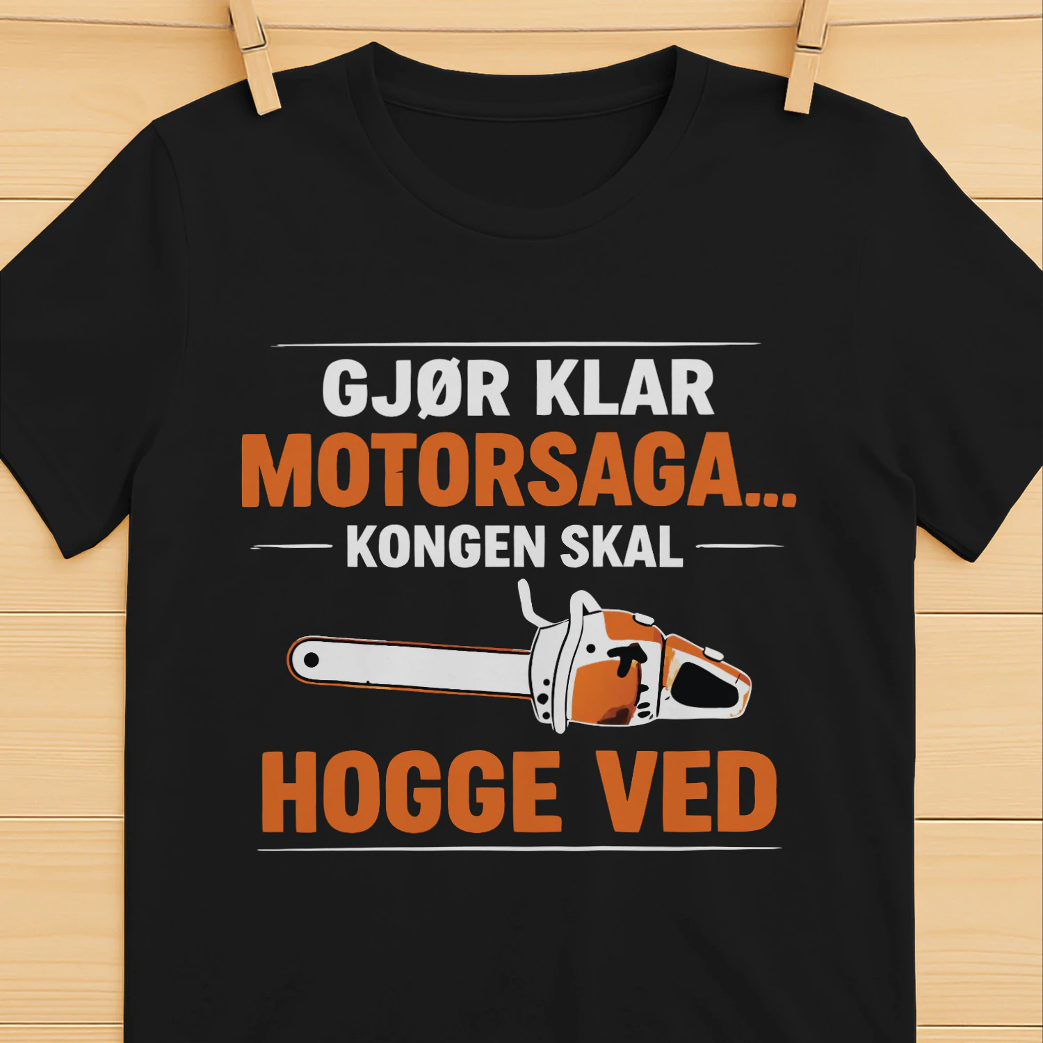 Gjør Klar Motorsaga… Kongen Skal Hogge Ved
