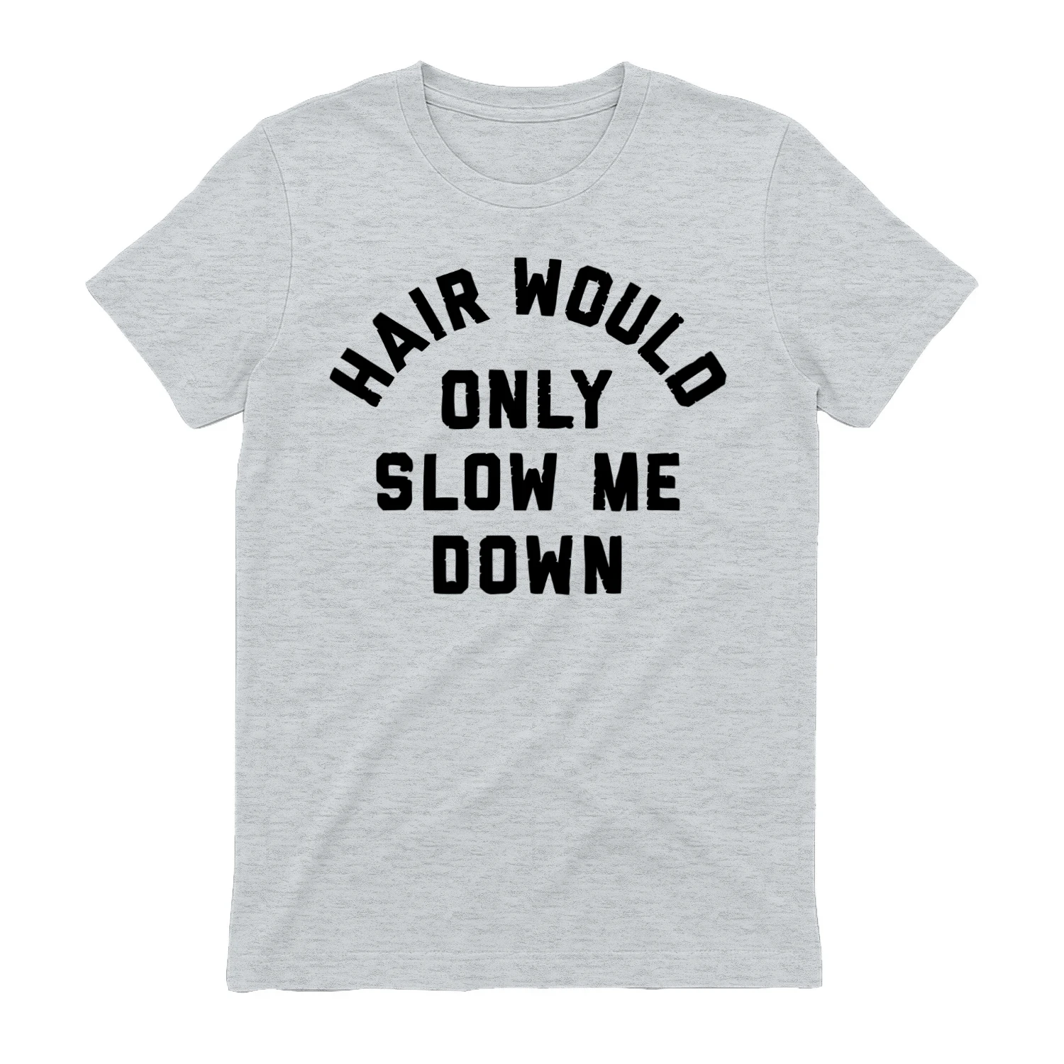 Hair Would Only Slow Me Down Bald Humor