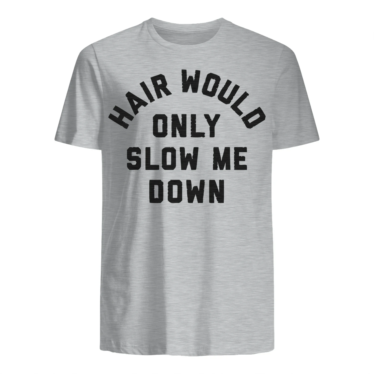 Hair Would Only Slow Me Down Bald Humor