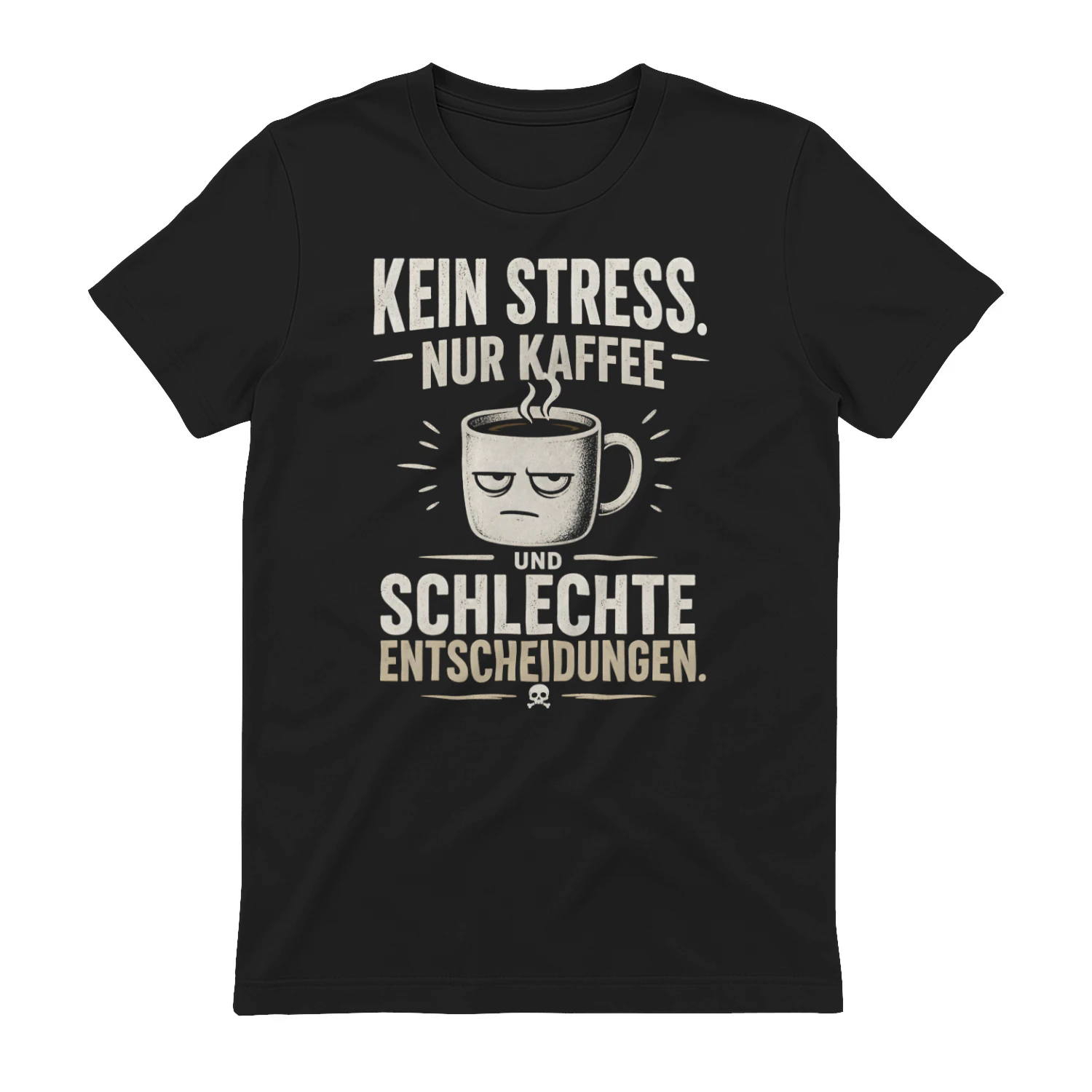 ☕ Kein Stress. Nur Kaffee & schlechte Entscheidungen. 😎