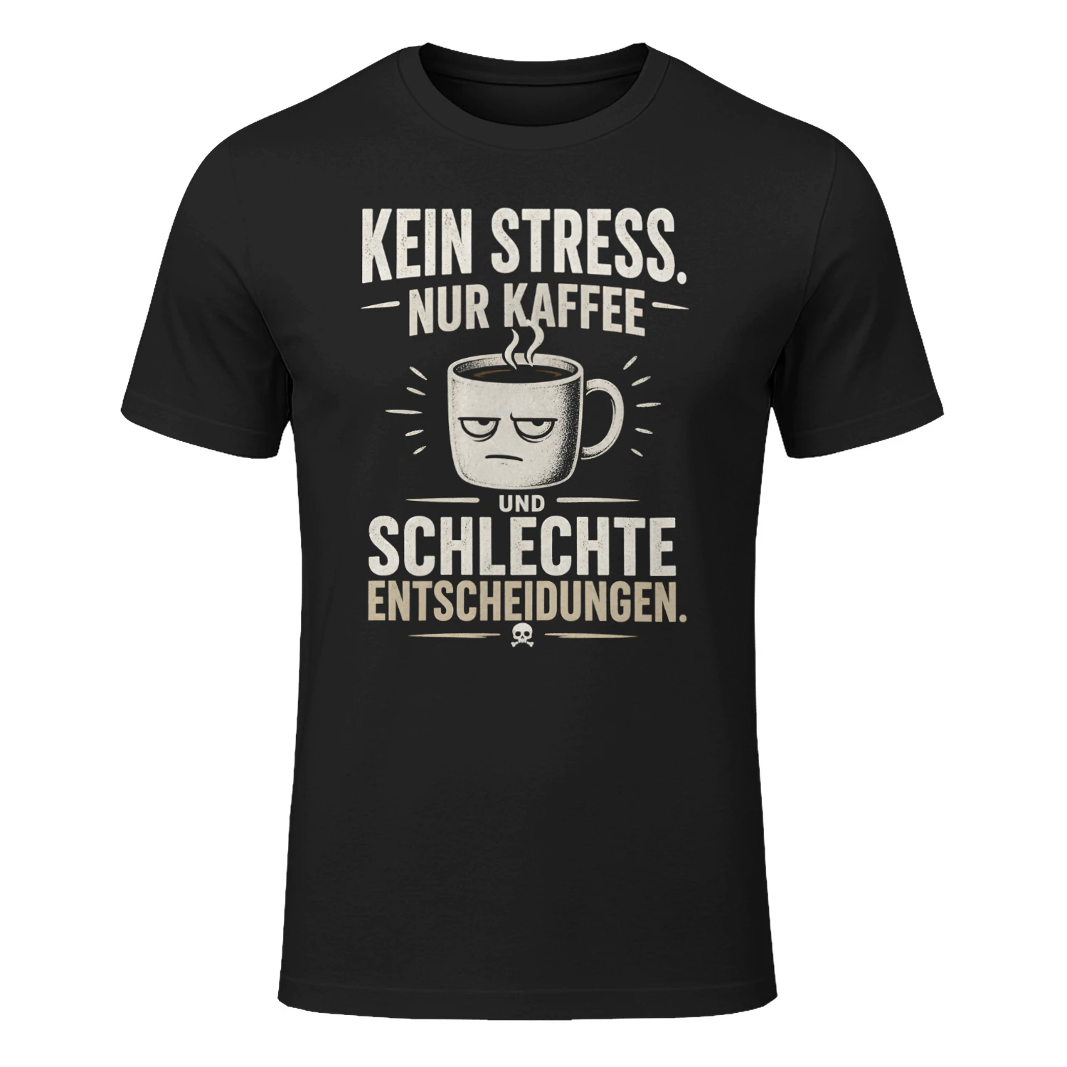 ☕ Kein Stress. Nur Kaffee & schlechte Entscheidungen. 😎