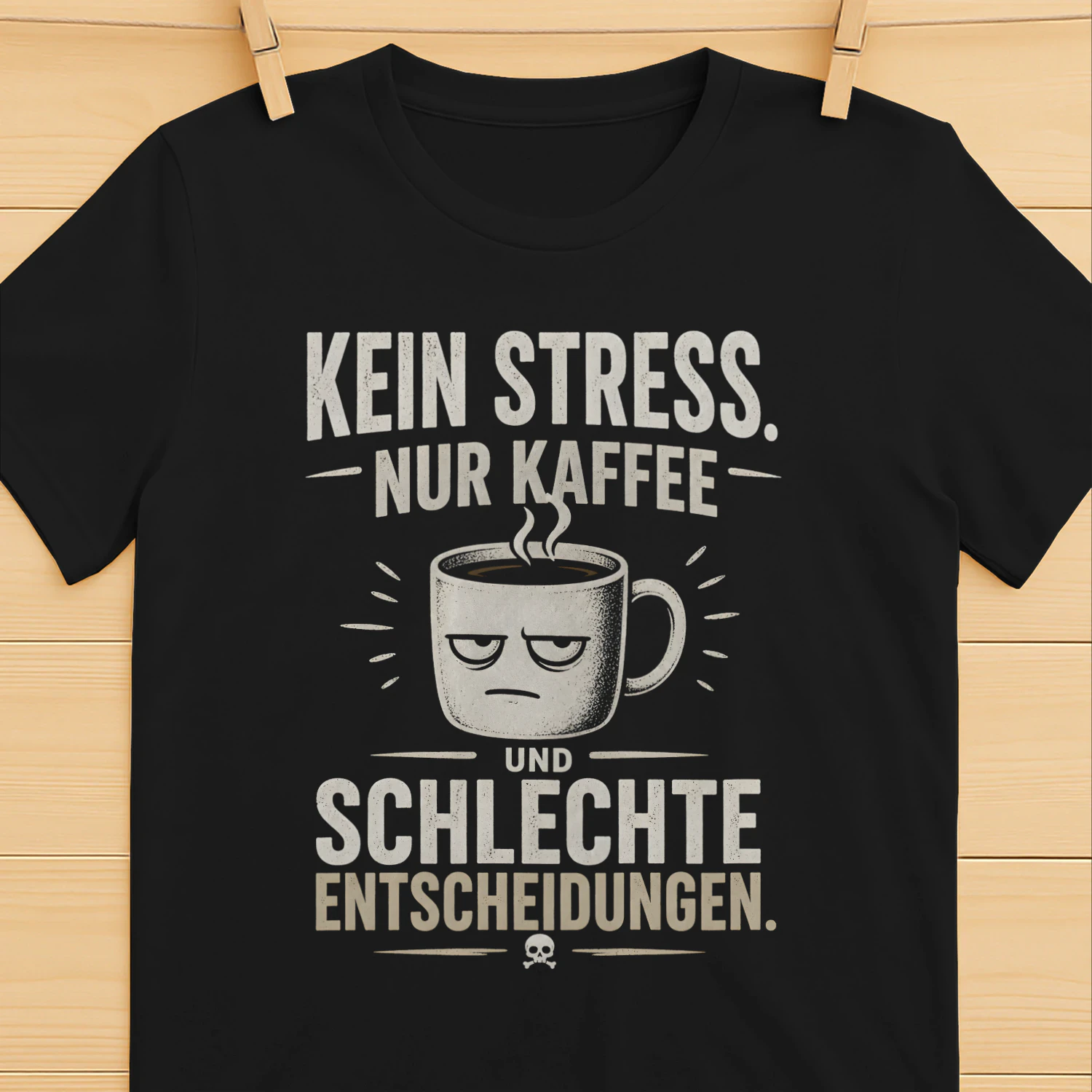 ☕ Kein Stress. Nur Kaffee & schlechte Entscheidungen. 😎