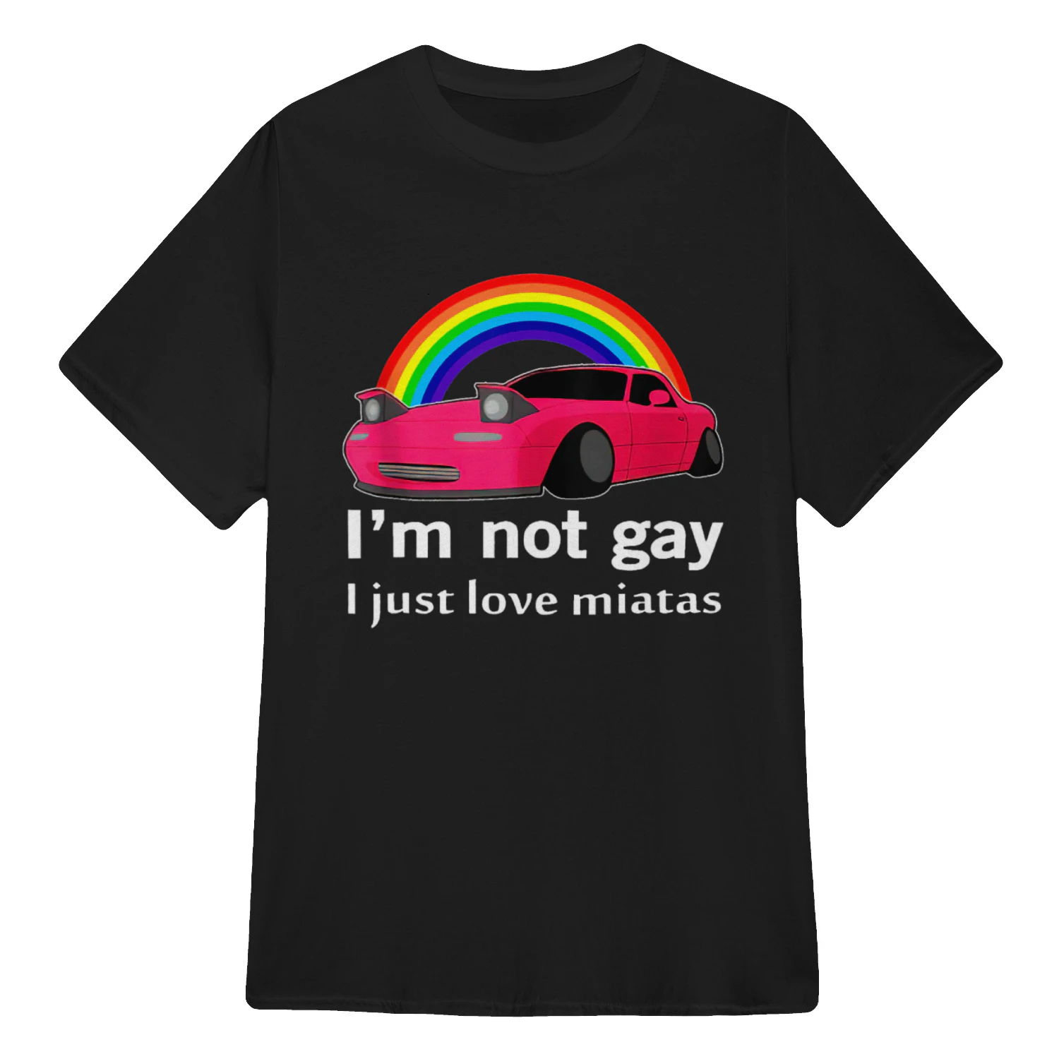 I’m Not Gay I Just Love Miatas