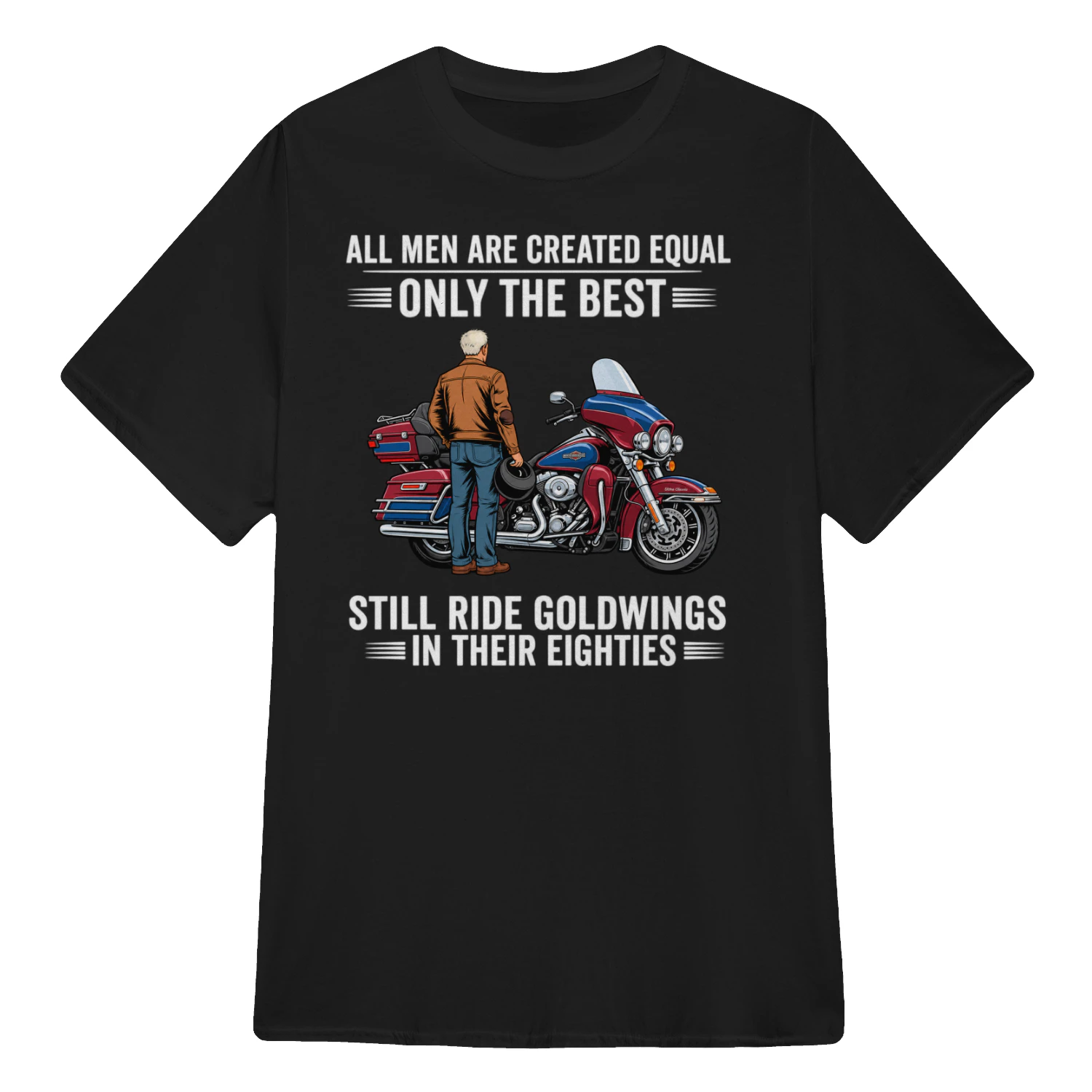 All Men Are Created Equal Only the Best Still Ride goldwings in Their Eightie