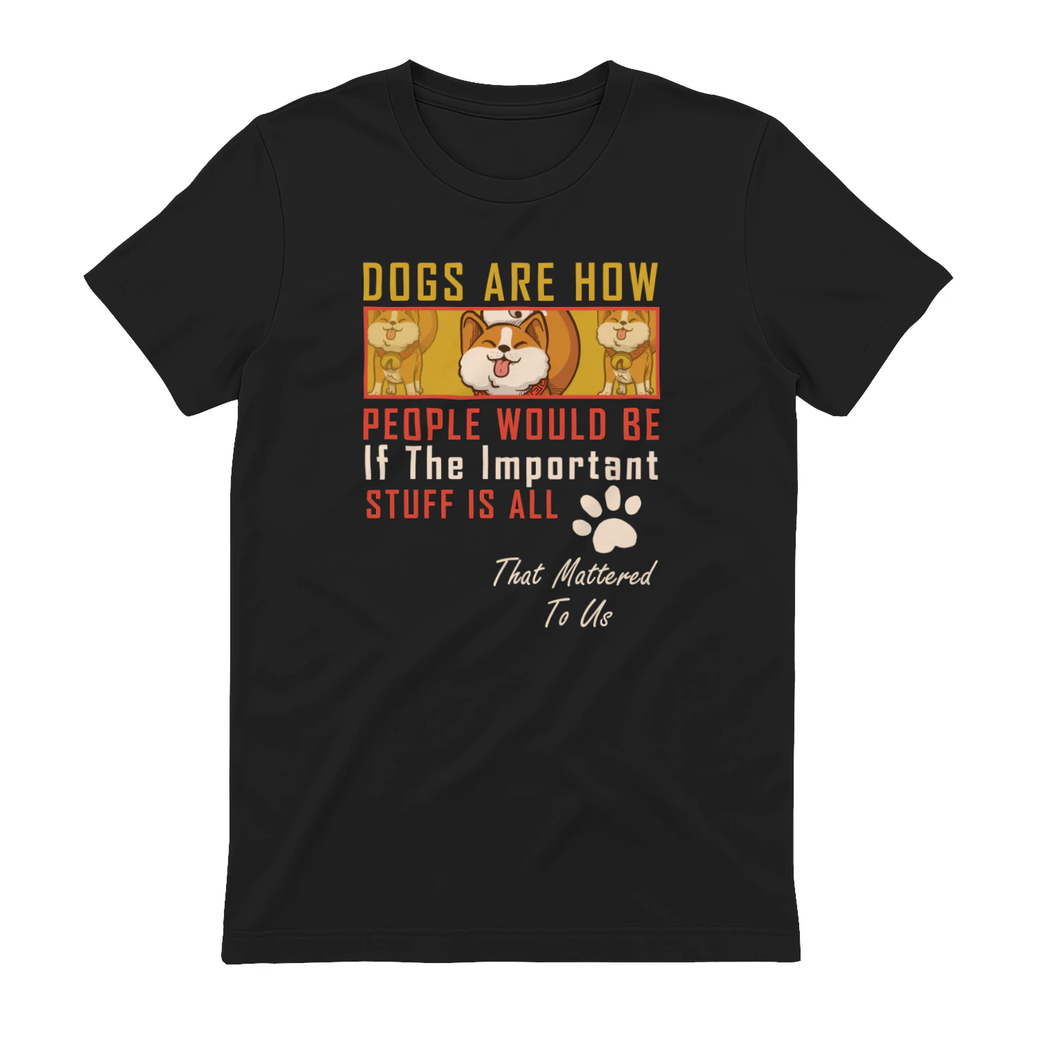 Dogs Are How People Would Be If The Important Stuff Is All That Mattered To Us