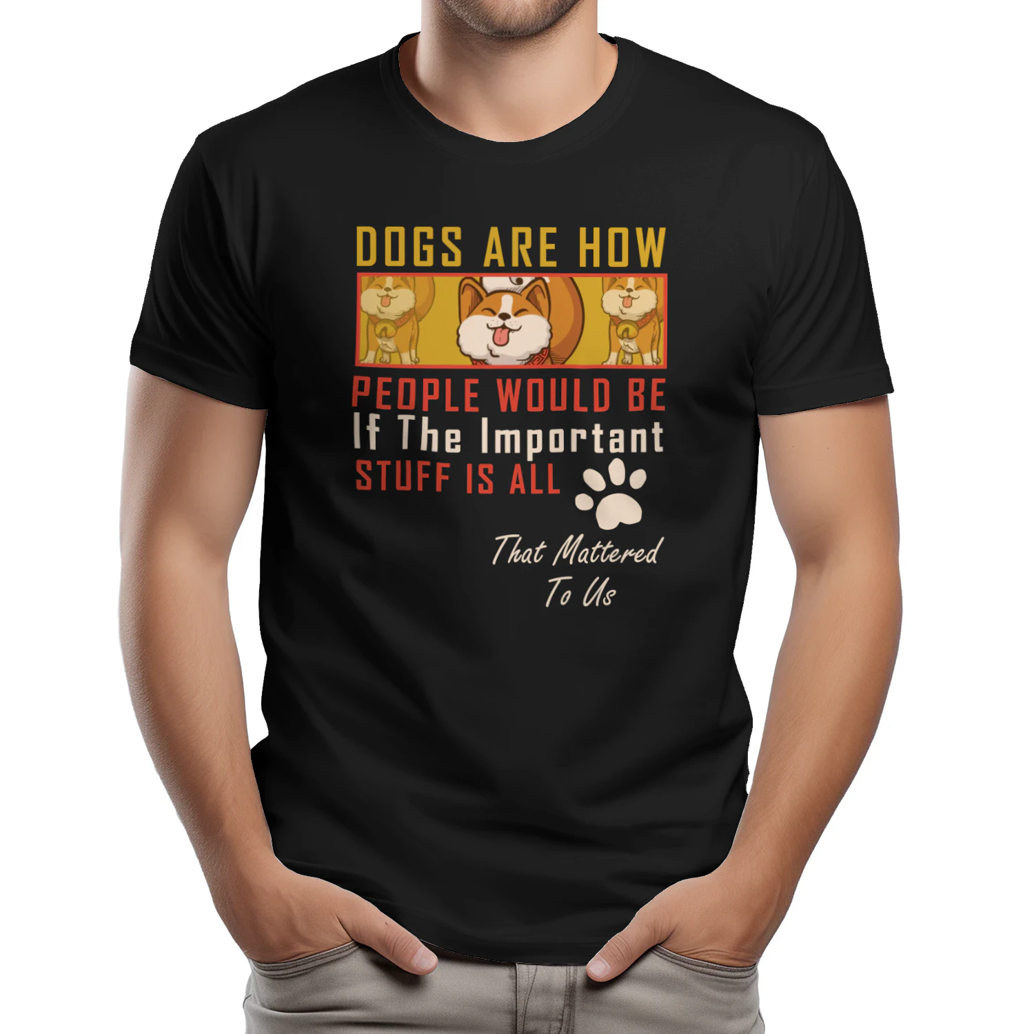 Dogs Are How People Would Be If The Important Stuff Is All That Mattered To Us