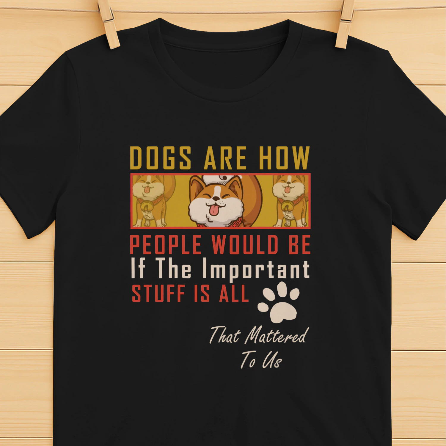 Dogs Are How People Would Be If The Important Stuff Is All That Mattered To Us