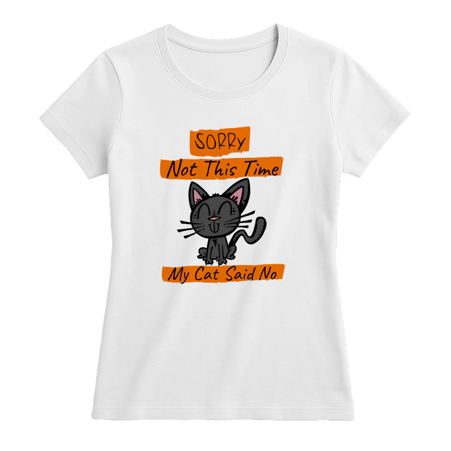 Sorry Not This Time My Cat Said No - Funny Cat Lover