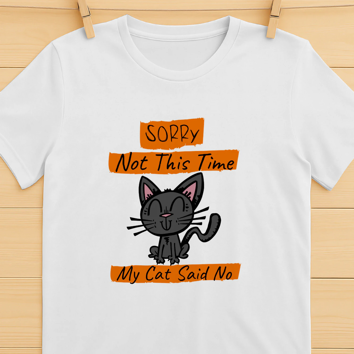 Sorry Not This Time My Cat Said No - Funny Cat Lover
