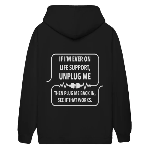 Unplug Me And Plug Me Back In Funny Tech Life Support 