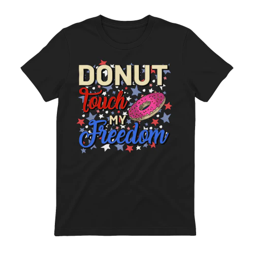 Donut Touch My Freedom Patriotic Donut - Funny 4th of July Design