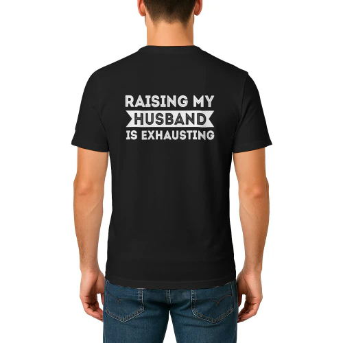 Raising My Husband Is Exhausting Bold Typography - Funny Wife Graphic