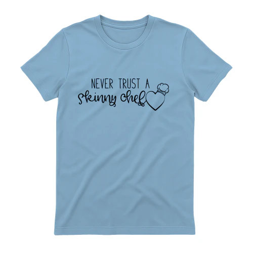 Never Trust A Skinny Chef Cute Heart Typography Graphic