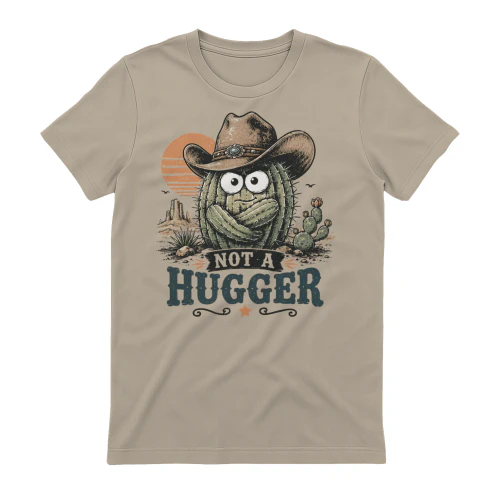 Not a Hugger Cactus Cowboy Desert - Funny Western Graphic