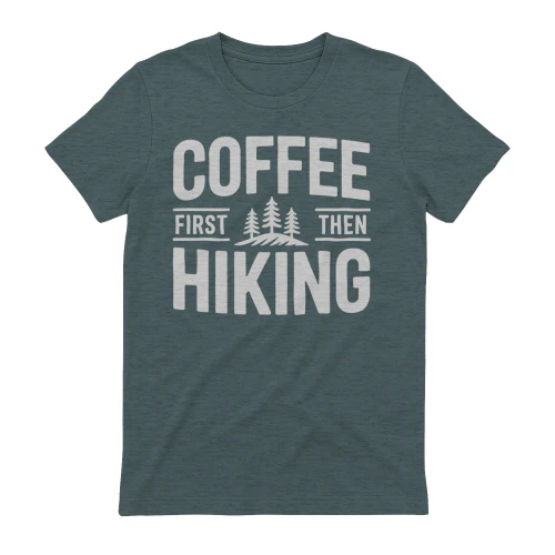 Coffee First Then Hiking Pine Trees - Funny Outdoor Graphic