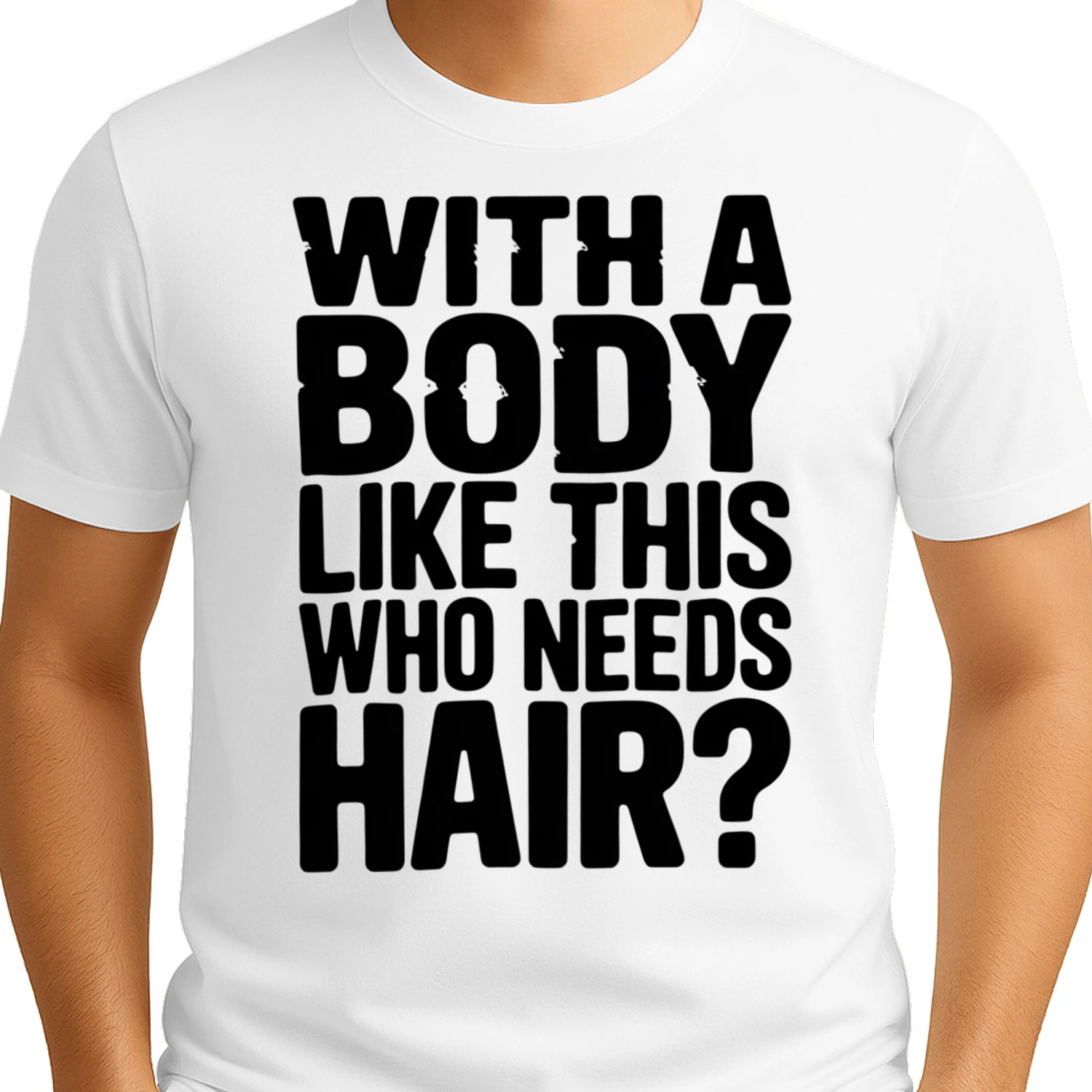With A Body Like This Who Needs Hair Funny Bald Man Graphic