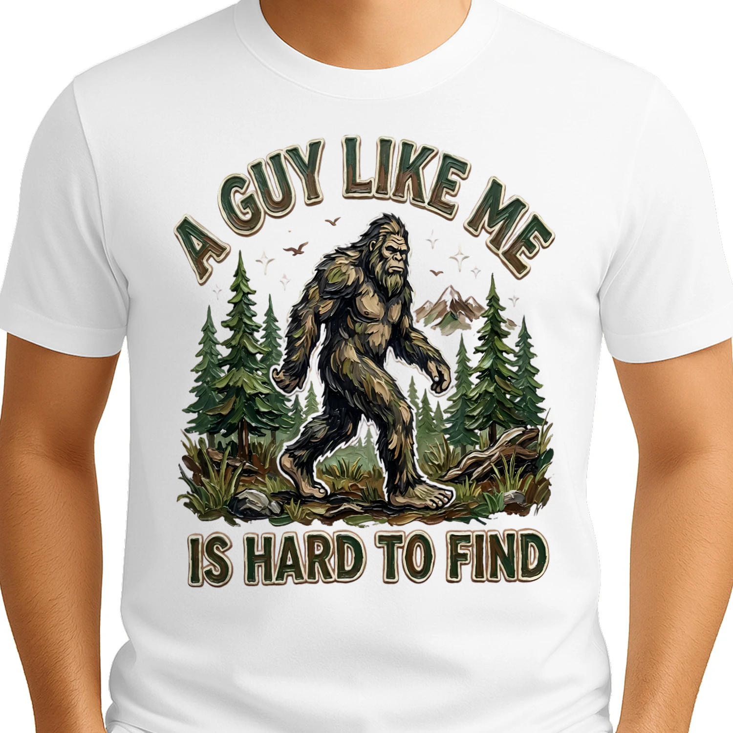 A Guy Like Me Is Hard to Find Bigfoot - Funny Forest Design