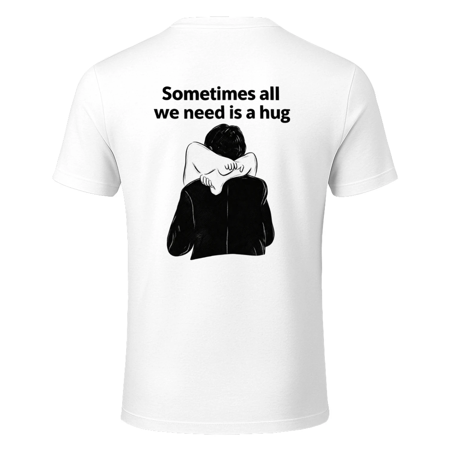 Sometimes All We Need Is a Hug" Comfort Quote Tee