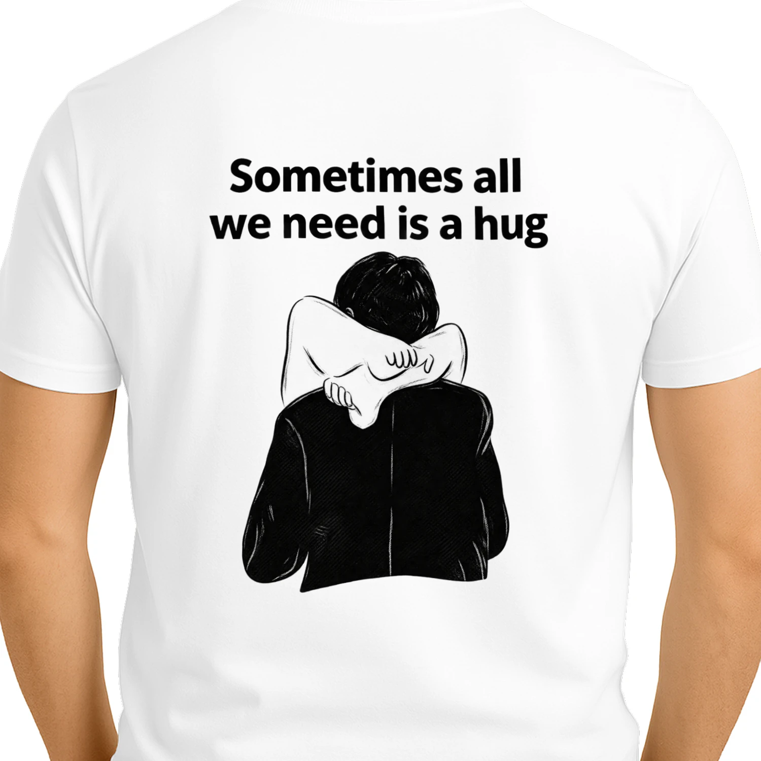 Sometimes All We Need Is a Hug" Comfort Quote Tee