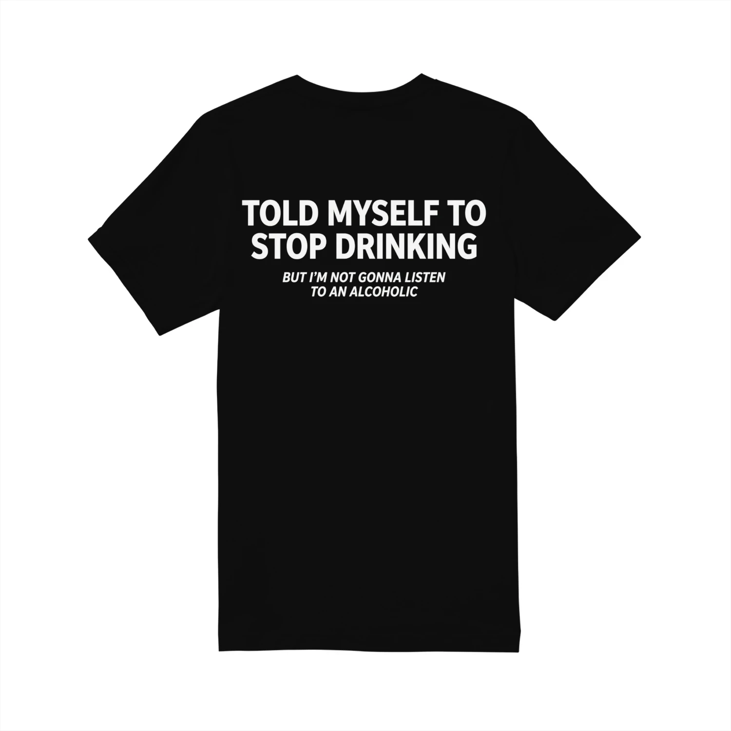 Told Myself to Stop Drinking Funny Tee