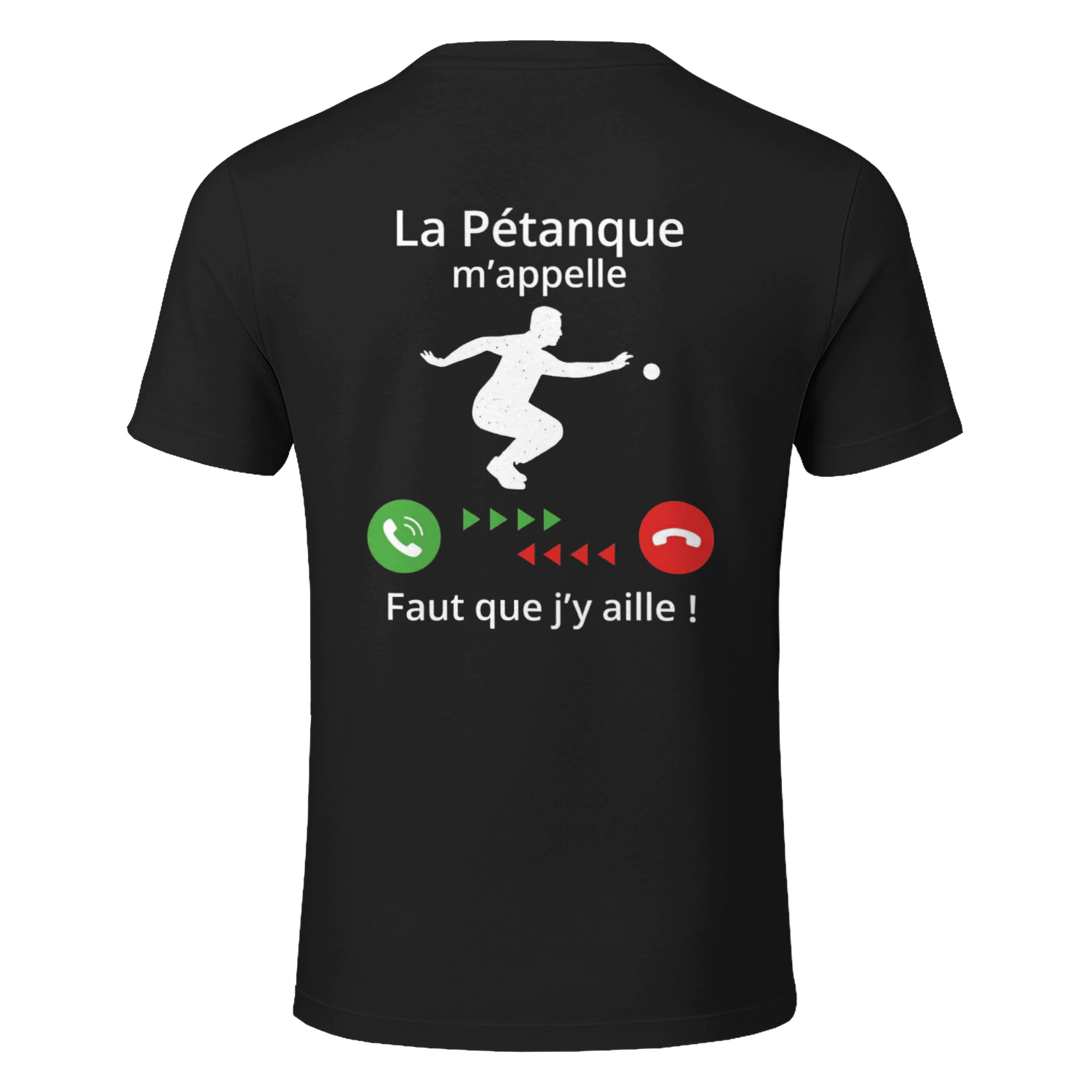 « La Pétanque m’appelle, Faut que j’y aille ! » T-shirt humoristique pétanque