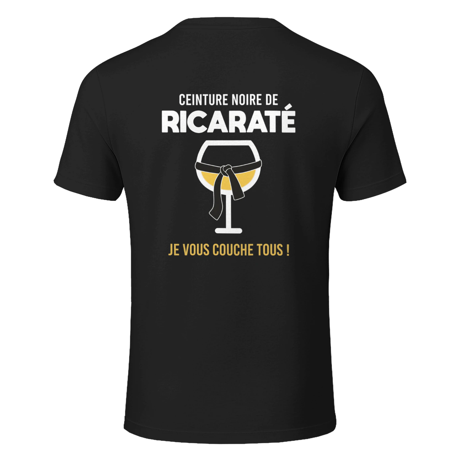 « Ceinture Noire de Ricaraté, Je Vous Couche Tous ! » T-shirt humoristique apéro