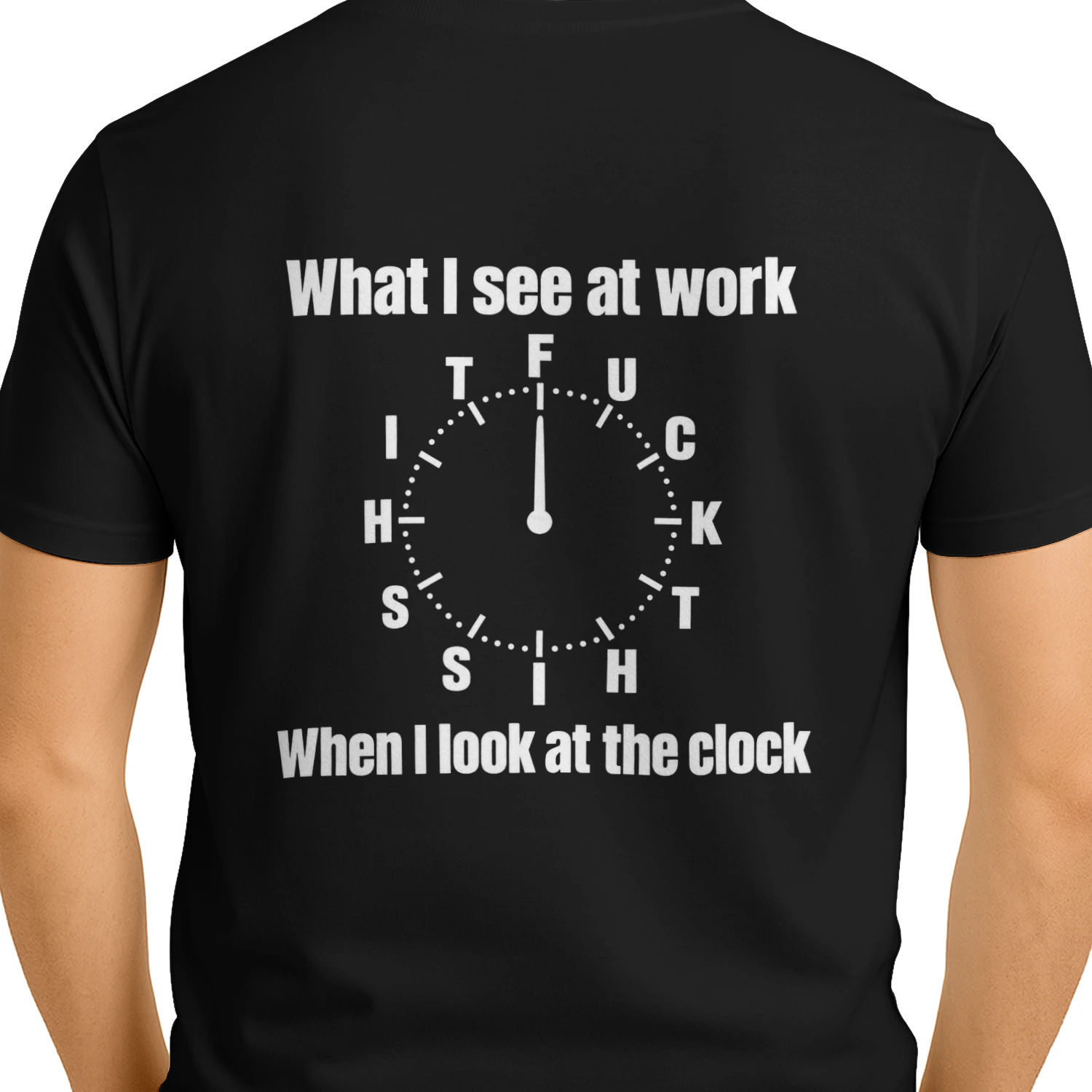 “What I See at Work When I Look at the Clock” Funny Office Humor Tee