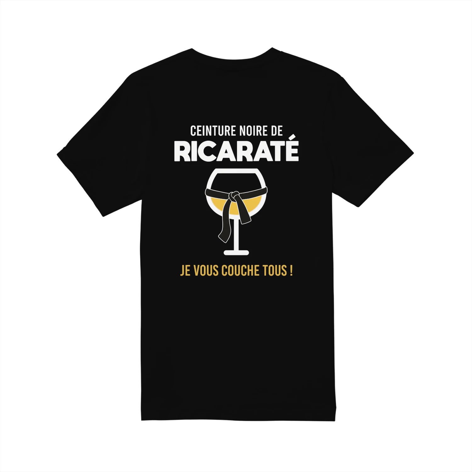 « Ceinture Noire de Ricaraté, Je Vous Couche Tous ! » T-shirt humoristique apéro