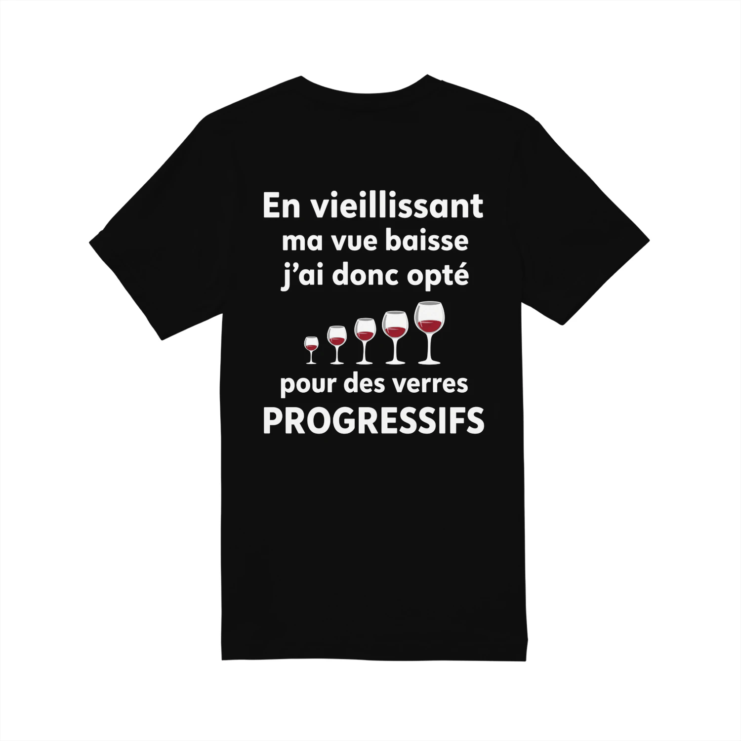 « En vieillissant ma vue baisse, j’ai donc opté pour des verres progressifs » T-shirt humoristique vin