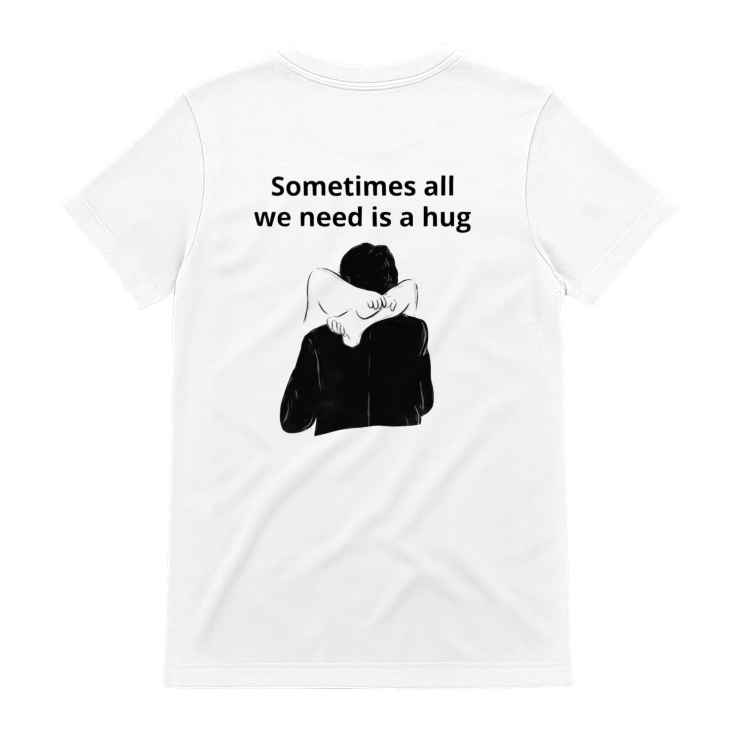 Sometimes All We Need Is a Hug" Comfort Quote Tee