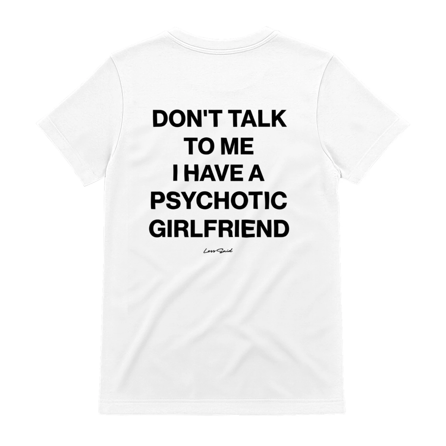 Don't Talk to Me, I Have a Psychotic Girlfriend" Funny Statement Tee