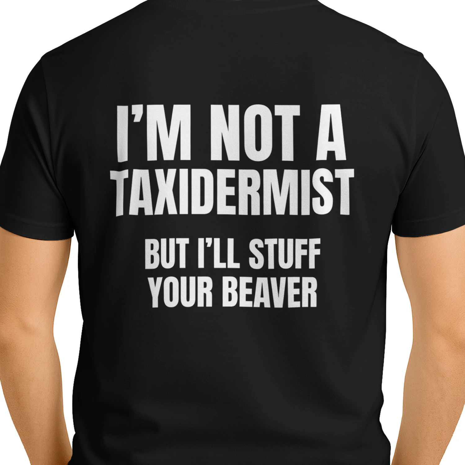 I’m Not a Taxidermist Funny T-Shirt