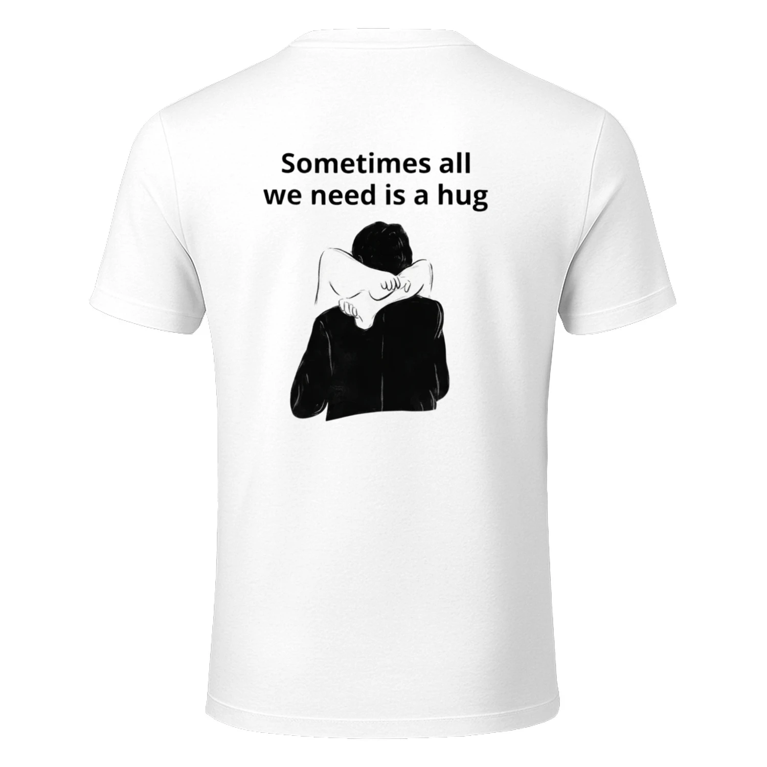 Sometimes All We Need Is a Hug" Comfort Quote Tee