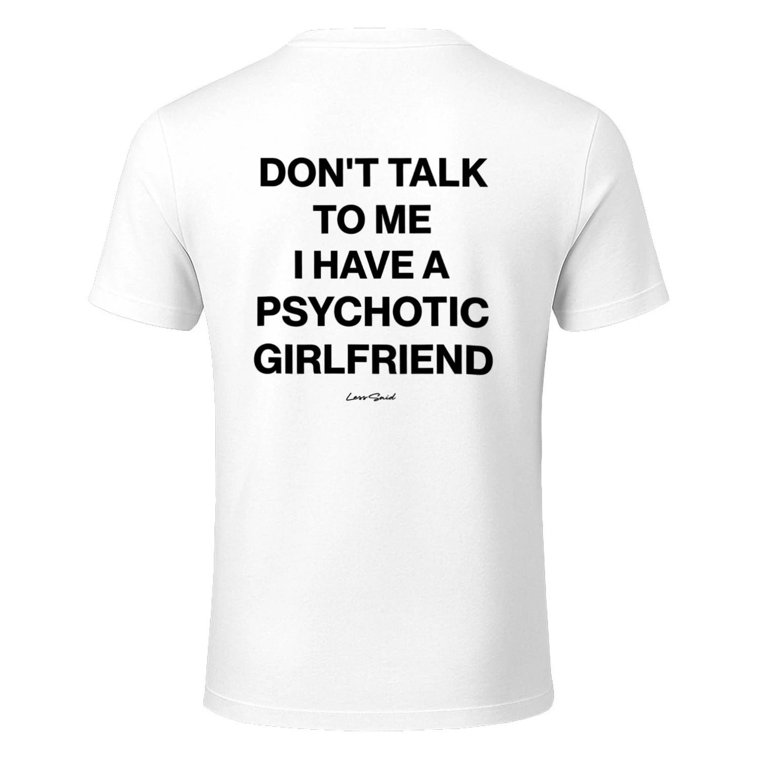 Don't Talk to Me, I Have a Psychotic Girlfriend" Funny Statement Tee