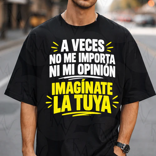A Veces No Me Importa Ni Mi Opinión tee