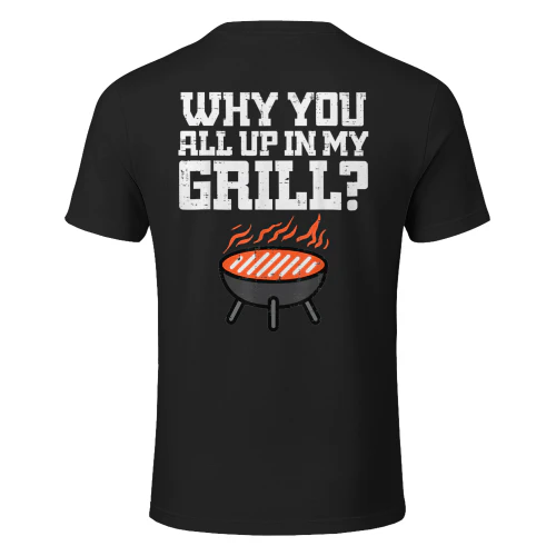 Why You All Up in My Grill Funny BBQ Barbecue
