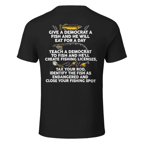 Give A Democrat A Fish and He Will Eat for A Day Teach