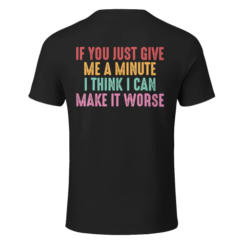 If You Just Give Me A Minute I Think Can