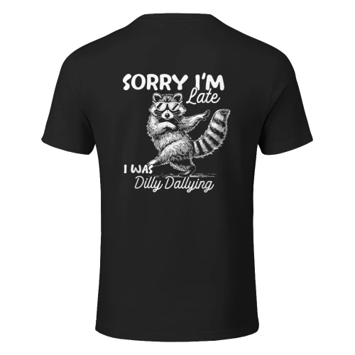 Funny Raccoon Sorry Im Late I was Dilly Dallying Meme