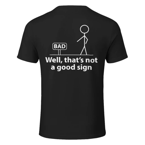 Well Thats Not A Good Sign Funny Shirt for Men Funny Graphic