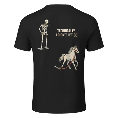 Technically I Didn't Let Go Skeleton Horse Riding Halloween