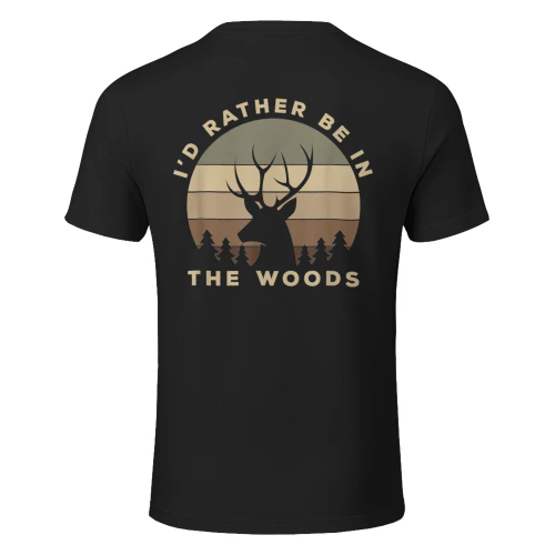 I'd Rather Be in The Woods Deer Hunting
