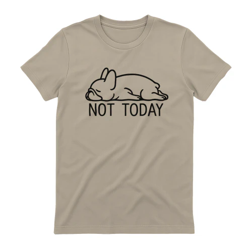 Not Today – Lazy Dog Collection