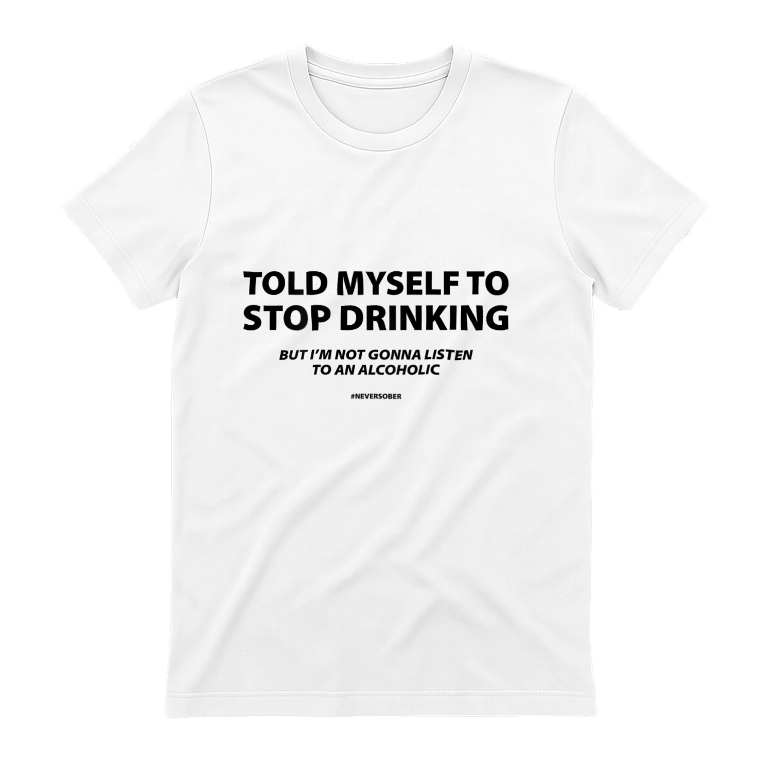I told myself to stop drinking, but I won't listen to a drunk alcoholic.