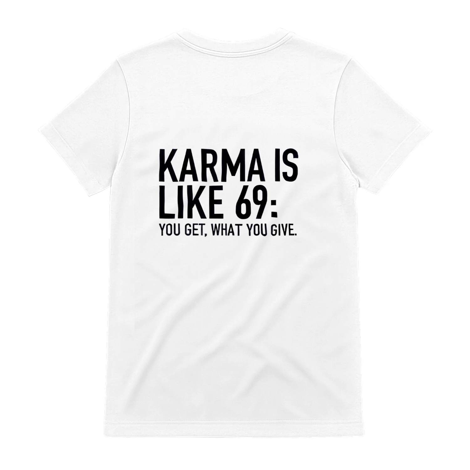 Karma really said: return the same energy KARMA IS LIKE 69: YOU GET, WHAT YOU GIVE. EM FROM Av.. and what To fellt