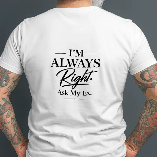 -I'M ALWAYS Right Ask My Ex.