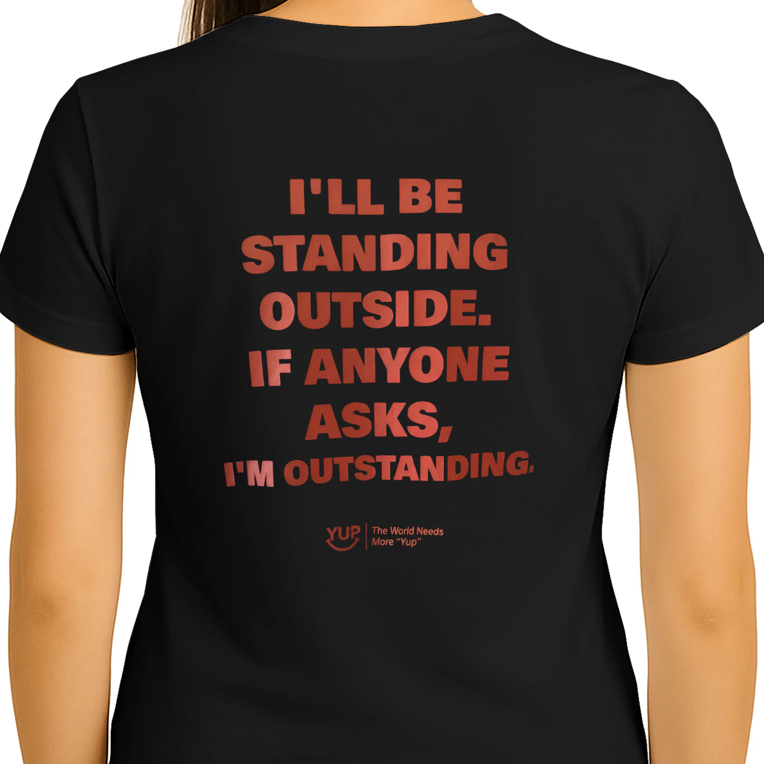 jo I'LL BE STANDING OUTSIDE. IF ANYONE ASKS, I'M OUTSTANDING. KA YOU GE YUP The World Needs More "Yup" ??